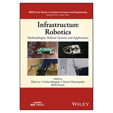 Infrastructure Robotics: Methodologies Robotic Systems and Applications, Wiley