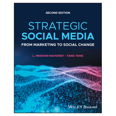 Strategic Social Media : From Marketing to Social Change 2nd Edition, Wiley