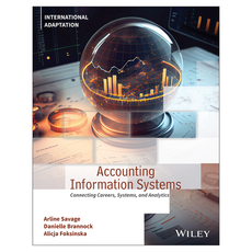 Accounting Information Systems : Connecting Careers Systems and Analytics International Adaptation 1st Edition, 威立