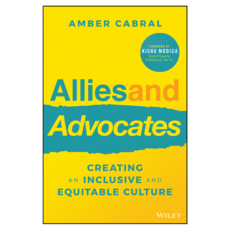 Allies and Advocates : Creating an Inclusive and Equitable Culture, Wiley