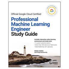 Official Google Cloud Certified Professional Machine Learning Engineer Study Guide, Wiley