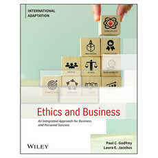 Ethics and Business: An Integrated Approach for Business and Personal Success International Adaptation 1st Edition, 와일리