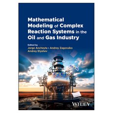 Mathematical Modeling of Complex Reaction Systems in the Oil and Gas Industry, 와일리