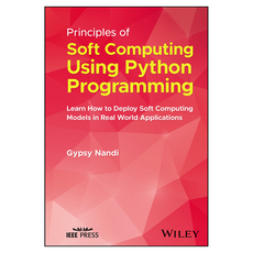 Principles of Soft Computing Using Python Programming : Learn How to Deploy Soft Computing Models in Real World Applications, Wiley