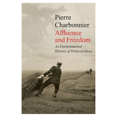 Affluence and Freedom : An Environmental History of Political Ideas 양장, Wiley