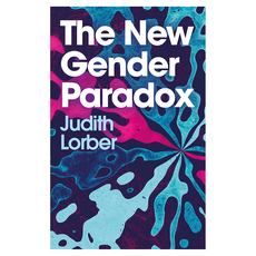 The New Gender Paradox : Fragmentation and Persistence of the Binary 양장, Wiley