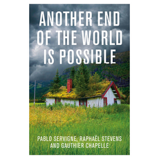 Another End of the World is Possible : Living the Collapse (and Not Merely Surviving It) 양장, Wiley