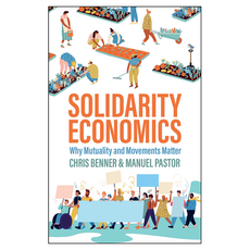 Solidarity Economics : Why Mutuality and Movements Matter 精裝, Wiley