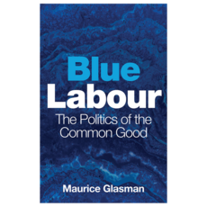 Blue Labour : The Politics of the Common Good 精裝, Wiley