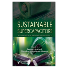 Sustainable Supercapacitors: Next Generation of Green Energy Storage Devices, 와일리
