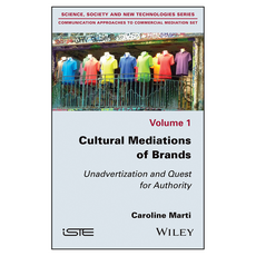 Cultural Mediations of Brands : Unadvertization and Quest for Authority, 威利