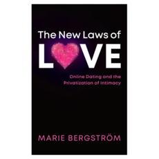 The New Laws of Love : Online Dating and the Privatization of Intimacy 精裝, Wiley
