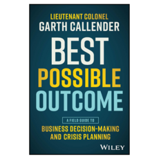 Best Possible Outcome : A Field Guide to Business Decision-Making and Crisis Planning, 와일리