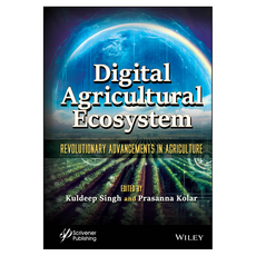 Digital Agricultural Ecosystem : Revolutionary Advancements in Agriculture, Wiley