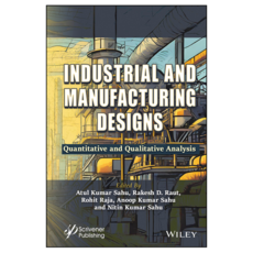 Industrial and Manufacturing Designs: Quantitative and Qualitative Analysis, 와일리