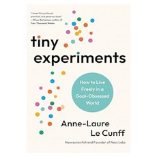 Tiny Experiments : How to Live Freely in a Goal-Obsessed World, Penguin Publishing Group