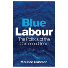 Blue Labour : The Politics of the Common Good 반양장, Wiley