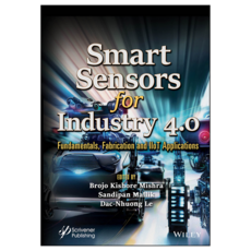 Smart Sensors for Industry 4.0: Fundamentals Fabrication and IIoT Applications, 와일리