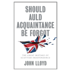 Should Auld Acquaintance Be Forgot : The Great Mistake of Scottish Independence 반양장, Wiley