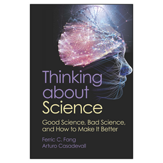 Thinking about Science : Good Science Bad Science and How to Make It Better, Wiley