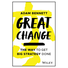 Great Change : The WAY to Get Big Strategy Done, 와일리