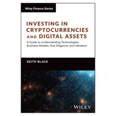 Investing in Cryptocurrencies and Digital Assets : A Guide to Understanding Technologies Business Models Due Diligence and Valuation, 威利