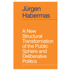 A New Structural Transformation of the Public Sphere and Deliberative Politics 精裝, Wiley