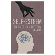 Self-Esteem : An American History, Wiley