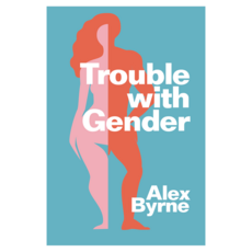 Trouble With Gender : Sex Facts Gender Fictions, Wiley