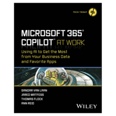 Microsoft 365 Copilot At Work : Using AI to Get the Most from Your Business Data and Favorite Apps, 와일리
