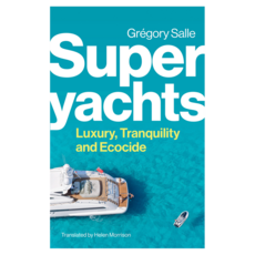 Superyachts : Luxury Tranquility and Ecocide 반양장, Wiley