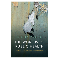 The Worlds of Public Health : Anthropological Excursions 반양장, Wiley