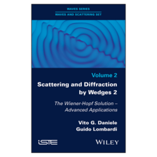 Scattering and Diffraction by Wedges 2 : The Wiener-Hopf Solution - Advanced Applications, 와일리