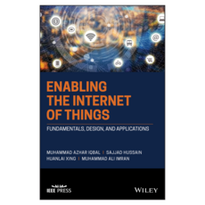 Enabling the Internet of Things : Fundamentals Design and Applications, Wiley