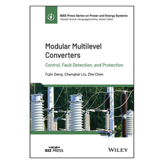 Modular Multilevel Converters: Control Fault Detection and Protection, 와일리