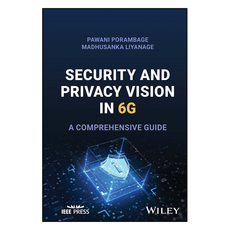 Security and Privacy Vision in 6G: A Comprehensive Guide, 와일리
