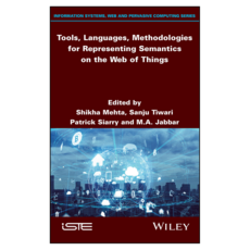 Tools Languages Methodologies for Representing Semantics on the Web of Things, Wiley