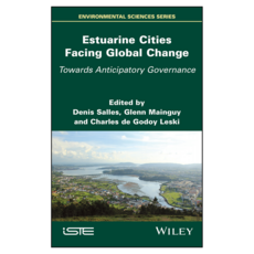 Estuarine Cities Facing Global Change : Towards Anticipatory Governance, Wiley