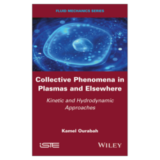 Collective Phenomena in Plasmas and Elsewhere : Kinetic and Hydrodynamic Approaches, Wiley