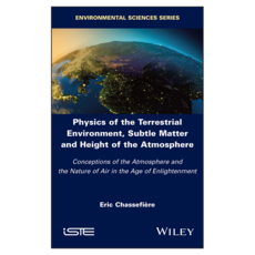 Physics of the Terrestrial Environment Subtle Matter and Height of the Atmosphere, Wiley