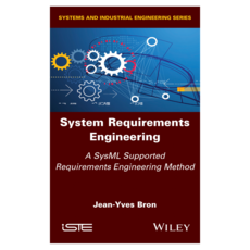 System Requirements Engineering : A SysML Supported Requirements Engineering Method, 威立