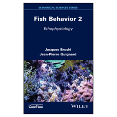 Fish Behavior 2 : Ethophysiology, Wiley