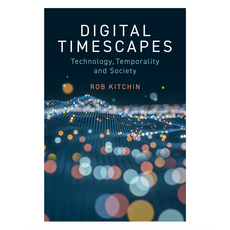 Digital Timescapes : Technology Temporality and Society 반양장, Wiley