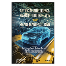 Artificial Intelligence-Enabled Digital Twin for Smart Manufacturing, Wiley