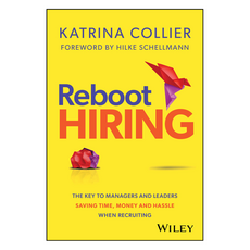 Reboot Hiring : The Key To Managers and Leaders Saving Time Money and Hassle When Recruiting, Wiley
