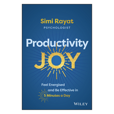 Productivity Joy : Feel Energised and Be Effective in 5 Minutes a Day, Wiley