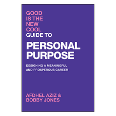 Good Is the New Cool Guide to Personal Purpose : Designing a Meaningful and Prosperous Career, Wiley