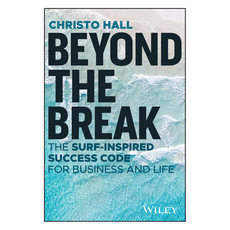 Beyond the Break : The Surf-Inspired Success Code for Business and Life, Wiley