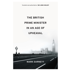 The British Prime Minister in an Age of Upheaval 精裝, 威立
