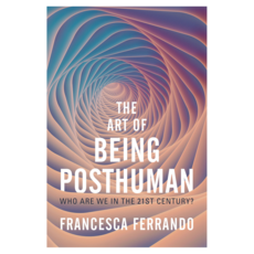 The Art of Being Posthuman : Who Are We in the 21st Century?, 威立